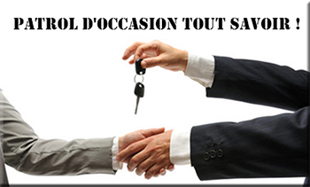 Acheter un Patrol d'occasion ? tout savoir !